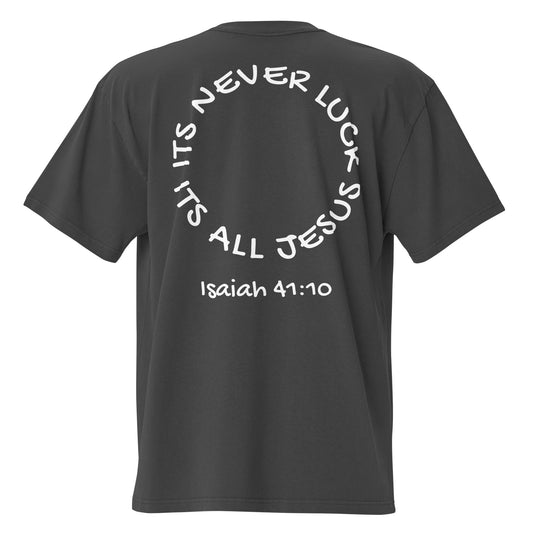 ITS NEVER LUCK ALL JESUS OVERSIZE T-SHIRT