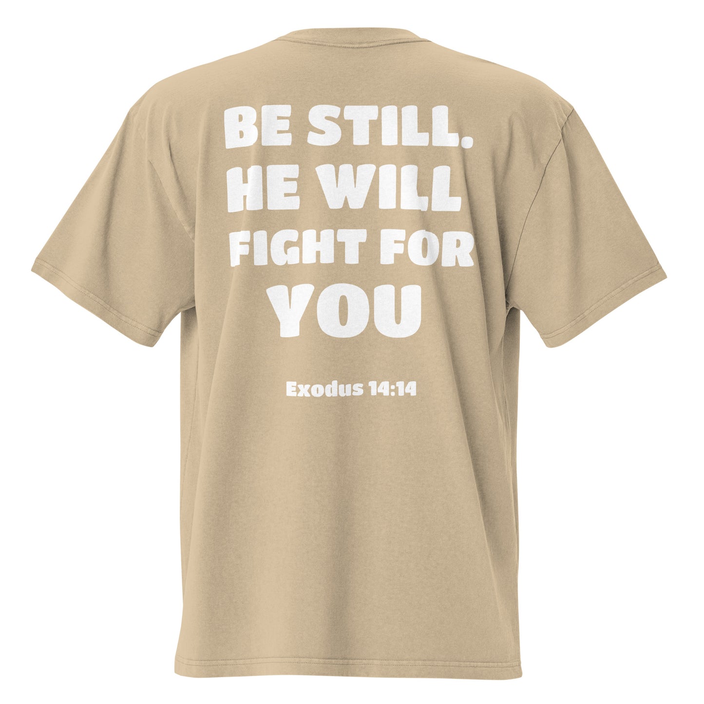 BE STILL HE WILL FIGHT FOR YOU OVERSIZE T-SHIRT