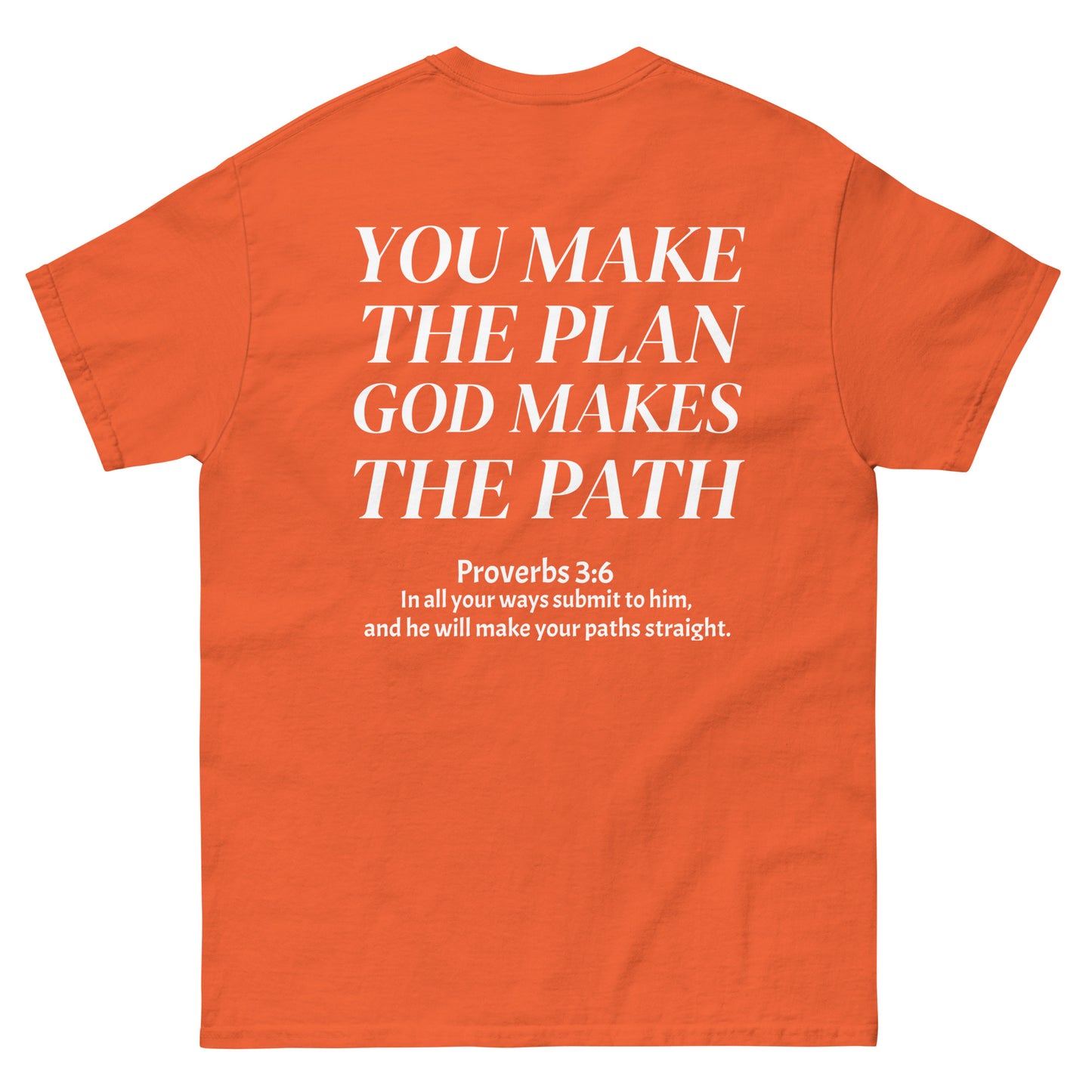 YOU MAKE THE PLAN GOD MAKE THE PATH T-SHIRT