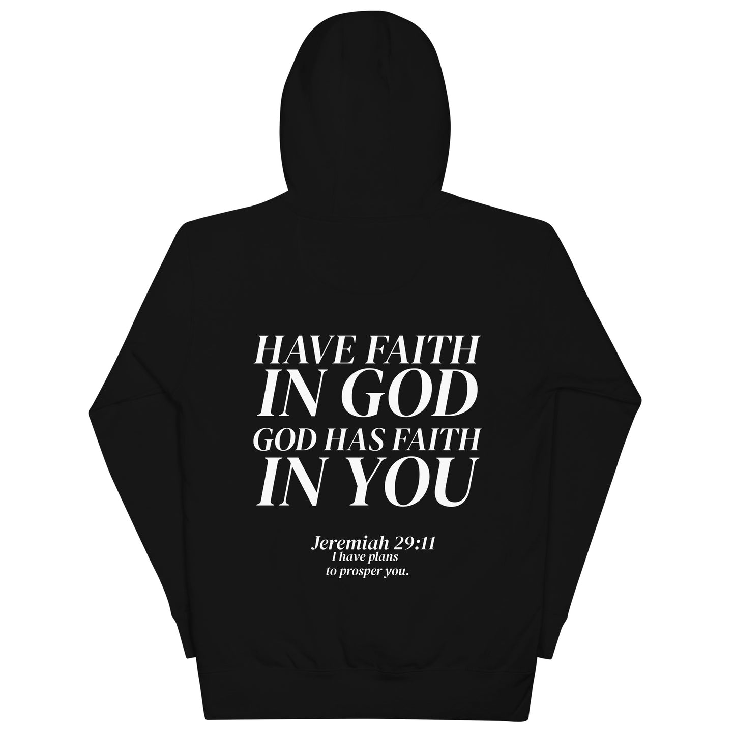 HAVE FAITH IN GOD, GOD HAS FAITH IN YOU HOODIE