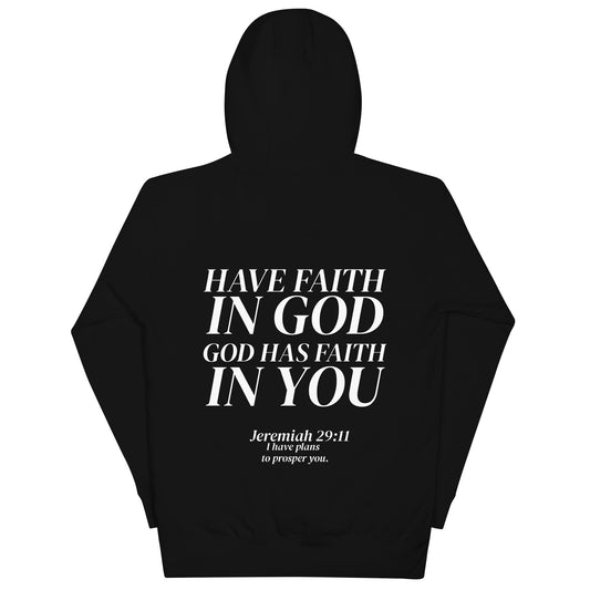 HAVE FAITH IN GOD, GOD HAS FAITH IN YOU HOODIE