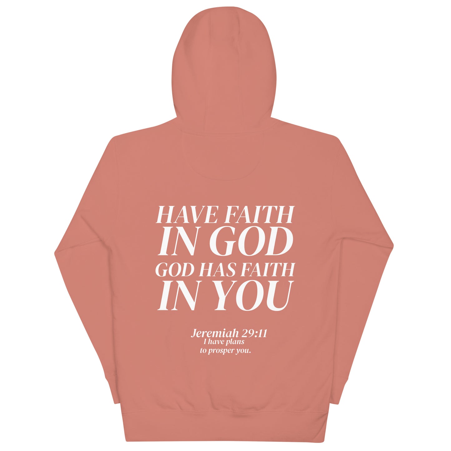 HAVE FAITH IN GOD, GOD HAS FAITH IN YOU HOODIE